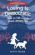 Losing Is Democratic: How to Talk to Kids about January 6th | Kitty Felde | 