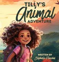 Tilly's Animal Adventure | Stephenie Poeschel | 