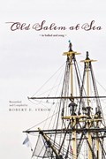 Old Salem at Sea in Ballad and Song | Robert Strom | 