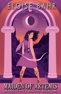 Maiden of Artemis | Eloise Bahr | 
