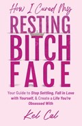 How I Cured My Resting Bitch Face | Kel Cal | 
