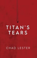 Titan's Tears | Chad Lester | 