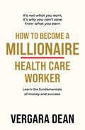 How to Become a Millionaire Health Care Worker | Vergara Dean | 