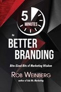 5 Minutes to Better Branding | Rob Weinberg | 