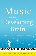 Music for the Developing Brain | Jane J. Bader | 