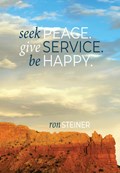Seek Peace. Give Service. Be Happy. | Ron Steiner | 