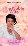 The Noble Wife | Sabelo Sam Gasela Mhlanga | 