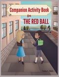 Companion Activity Book for The Red Ball | Healey E Ikerd | 