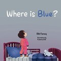 Where is Blue? | Bibi Farooq | 