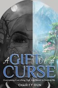 A Gift Of A Curse | Charity Dunson | 