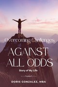 Overcoming Challenges, Against All Odds | Doris Gonzalez | 