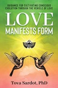 Love Manifests Form | Tova Sardot | 