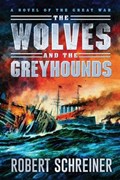 The Wolves and the Greyhounds | Robert Schreiner | 