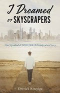 I Dreamed of Skyscrapers | Derrick Kitayiga | 