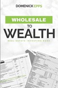 Wholesale to Wealth | Domenick Epps | 