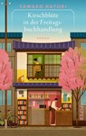 Kirschblüte in der Freitagsbuchhandlung - Sawako Natori - 9783492074117