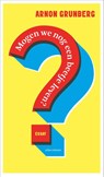 Mogen we nog een beetje leven? - Arnon Grunberg - 9789045052731