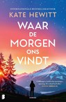 Waar de morgen ons vindt - Kate Hewitt ; Nuanxed AB - 9789049212308