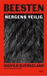 Beesten: Nergens veilig - Ingvild Bjerkeland - 9789062229611