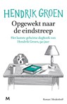 Opgewekt naar de eindstreep - Hendrik Groen - 9789402315981