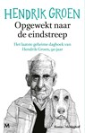 Opgewekt naar de eindstreep - Hendrik Groen - 9789402329537