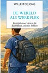 De Wereld Als Werkplek - Willem De Jong - 9789465461472