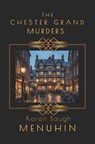 The Chester Grand Murders: Heathcliff Lennox Investigates - Karen Baugh Menuhin - 9798258949974