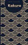 Kakuro Puzzle Book: 120 Brain Challenging Games for Adults and Teens - Mind Puzzlers - 9798644263608