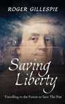 Saving Liberty - Roger Gillespie - 9798989788774