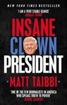 Insane Clown President - Matt Taibbi - 9780753548417