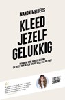 Kleed jezelf gelukkig - Manon Meijers - 9789021578026