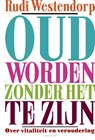 Oud worden zonder het te zijn - Rudi Westendorp - 9789045032788
