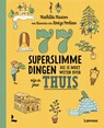 77 superslimme dingen die je moet weten over mijn en jouw thuis - Mathilda Masters - 9789401491839