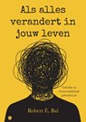 Als alles verandert in jouw leven - Robert E. Bal - 9789465449982