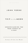 Trip to the Moon - John Yorke - 9780241631089