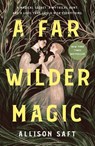 Far Wilder Magic - Allison Saft - 9781250322340
