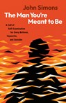 The Man You're Meant to Be - John Simons - 9798384522010