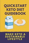 Quickstart Keto Diet Guidebook: Make Keto A Sustainable Lifestyle: Keto Diet Book For Beginners - Isreal Flegler - 9798545722778