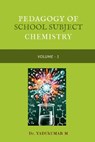 Pedagogy of School Subject Chemistry: Volume - I - Dr Yadukumar M - 9798895569269