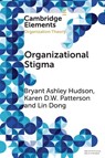 Organizational Stigma - Bryant Ashley (IESEG School of Management) Hudson ; Karen D. W. (University of New Mexico) Patterson ; Lin (University of Birmingham) Dong - 9781009730518