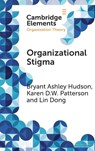 Organizational Stigma - Bryant Ashley (IESEG School of Management) Hudson ; Karen D. W. (University of New Mexico) Patterson ; Lin (University of Birmingham) Dong - 9781009730525