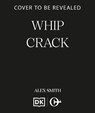 Whip Crack - Alex Smith - 9781835987131