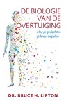 De biologie van de overtuiging - Bruce H. Lipton - 9789020213485