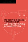 Modeling Disease Transmission and its Prevention by Disinfection - Christon J. (United States of America Environmental Protection Agency Hurst - 9780521481311
