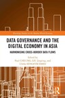 Data Governance and the Digital Economy in Asia - Paul CHEUNG ; LIU Jingting ; Ulrike SENGSTSCHMID - 9781032827001