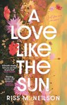 A Love Like the Sun - Riss M Neilson - 9781398721654