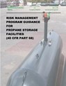 Risk Management Program Guidance for Propane Storage Facilities (40 CFR Part 68) - U. S. Environmental Protection Agency - 9781507533420