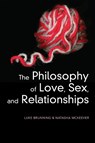 The Philosophy of Love, Sex, and Relationships - Luke (University of Leeds Brunning ; Natasha (University of Leeds McKeever - 9781509551491
