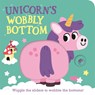 Unicorn's Wobbly Bottom: (An Interactive Slider Book Full of Sparkles, Dancing Wiggles, and Giggles for Babies and Toddlers) - Kit Frost - 9781536246674