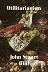 Utilitarianism - John Stuart Mill - 9781774419793